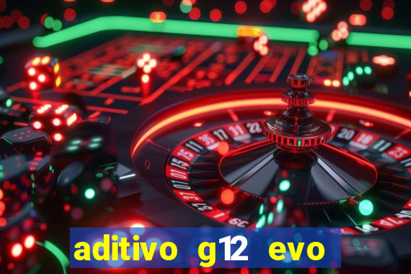 aditivo g12 evo ficha tecnica